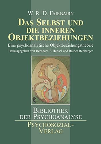 Das Selbst und die inneren Objektbeziehungen: Eine psychoanalytische Objektbeziehungstheorie (Bibliothek der Psychoanalyse) von Psychosozial Verlag GbR